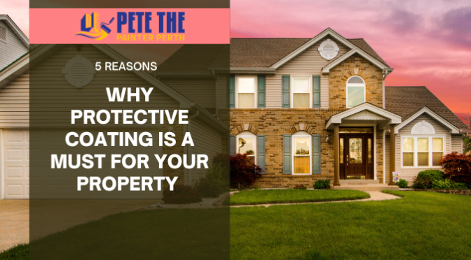 5 Reasons Why Protective Coating Is a Must for Your Property