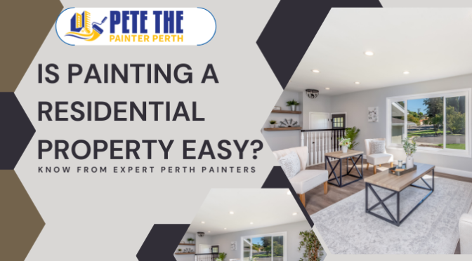 Is Painting a Residential Property Easy? Know from Expert Perth Painters
