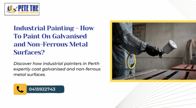 Industrial Painting – How To Paint On Galvanised and Non-Ferrous Metal Surfaces?