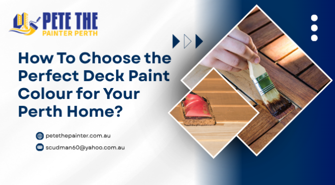 How To Choose the Perfect Deck Paint Colour for Your Perth Home?